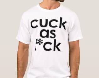 Cuck as Fuck Men's cotton Tee