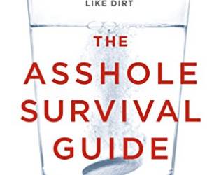 The Asshole Survival Guide...