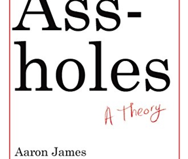 Assholes: A Theory