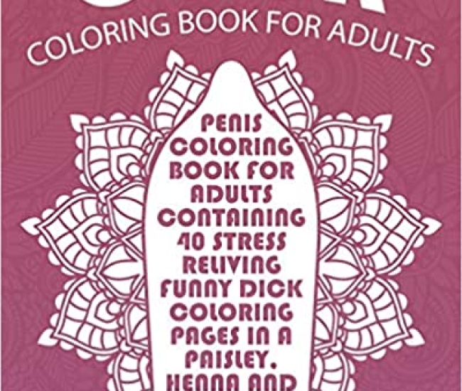 Cock Coloring Book For Adults: Containing 40 Stress Reliving Funny Dick Coloring Pages