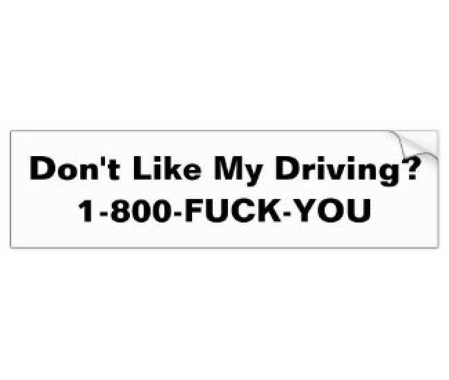 Don't Like My Driving? Bumper Sticker