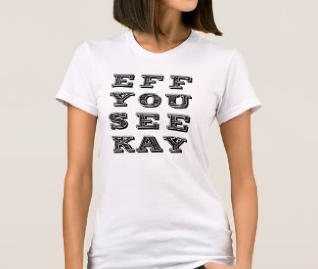 Eff You Cee Kay T Shirt