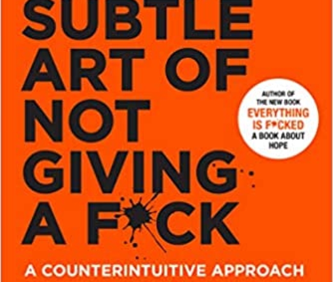 The Subtle Art Of Not Giving A Fuck